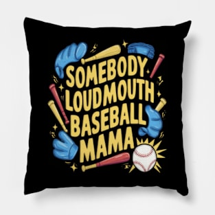 Somebody loudmouth baseball mama Pillow