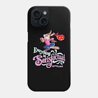 Everything Is Satisfactual Phone Case