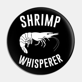 Shrimp Whisperer Pin