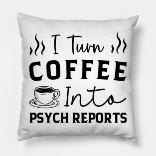 Coffee Psych Reports Funny Psych Psychology Psychologist Pillow