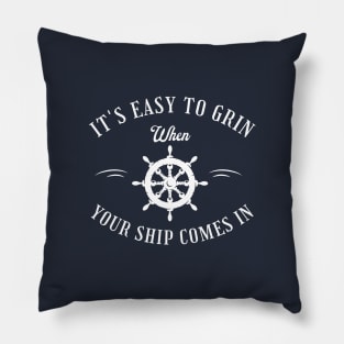 It's easy to grin when your ship comes in Pillow