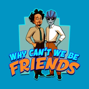 Resident Alien Ancient Aliens Why Can't We Be Friends T-Shirt