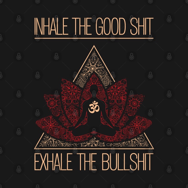 INHALE THE GOOD SHIT EXHALE THE BULLSHIT Buddha Meditation by YogaStatement