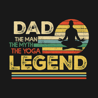 dad the man the myth the yoga legend T-Shirt