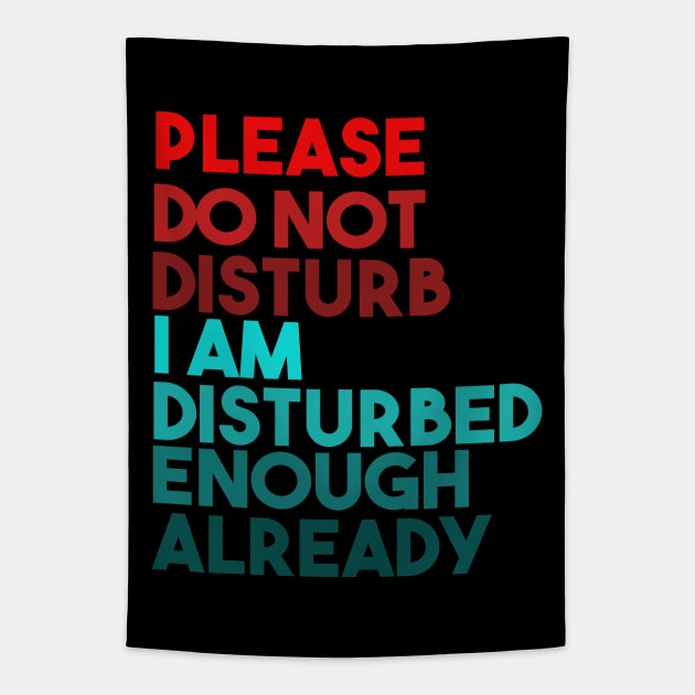 Please Do Not Disturb. I Am Disturbed Enough Already. Tapestry by VintageArtwork