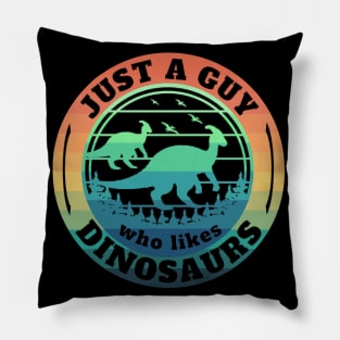 Just a guy who likes Dinosaurs 6 Pillow