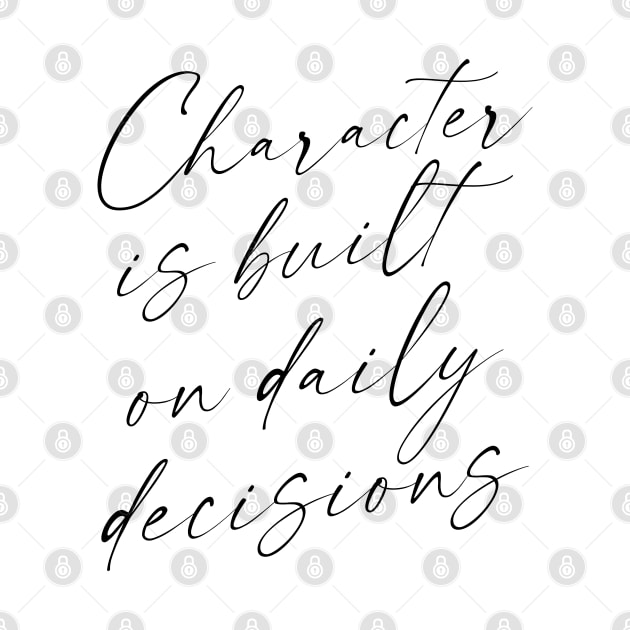 Character is built on daily decisions, Push yourself by FlyingWhale369