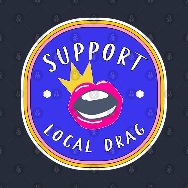 Support Local Drag! by Tiny Baker