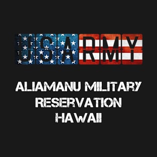 Aliamanu Military Reservation Hawaii US Flag Army T-Shirt