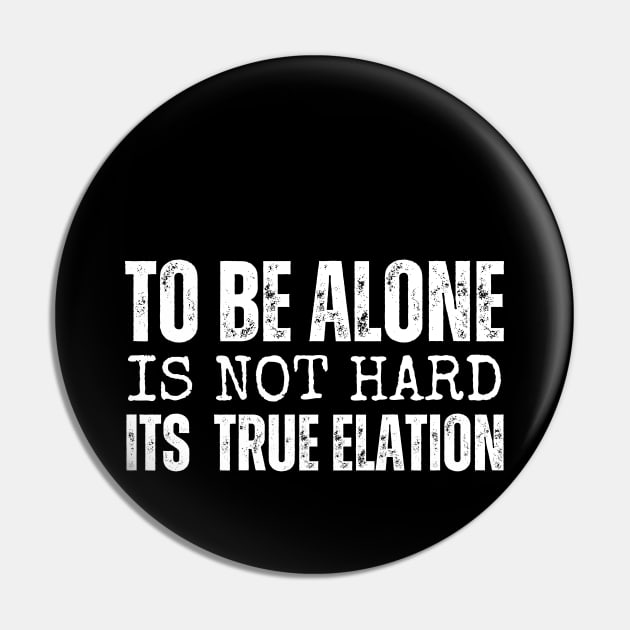 To be alone is not hard, its true elation Pin by samsamteez