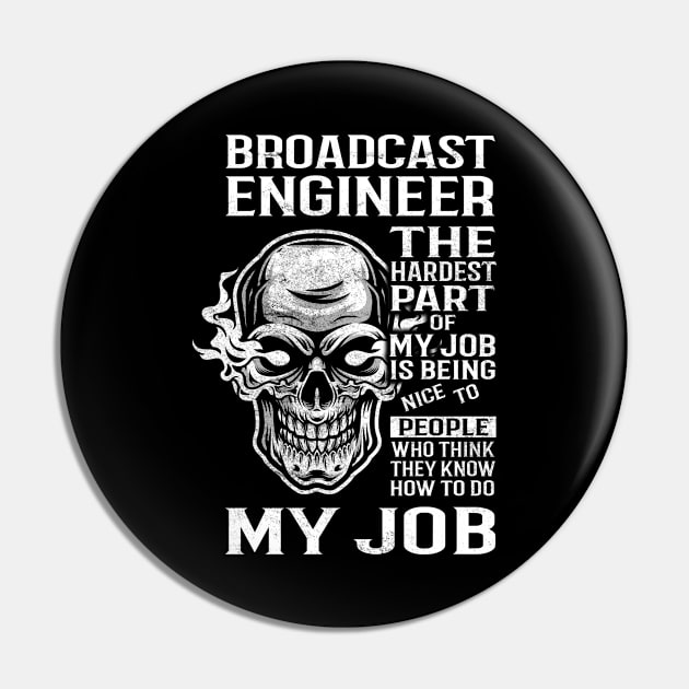 Broadcast Engineer T Shirt - The Hardest Part Gift Item Tee Pin by candicekeely6155