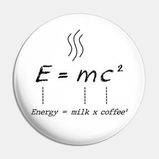 Energy = milk x coffee ² Pin