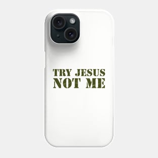 Try Jesus Not Me, Funny religion design with distress effect Phone Case