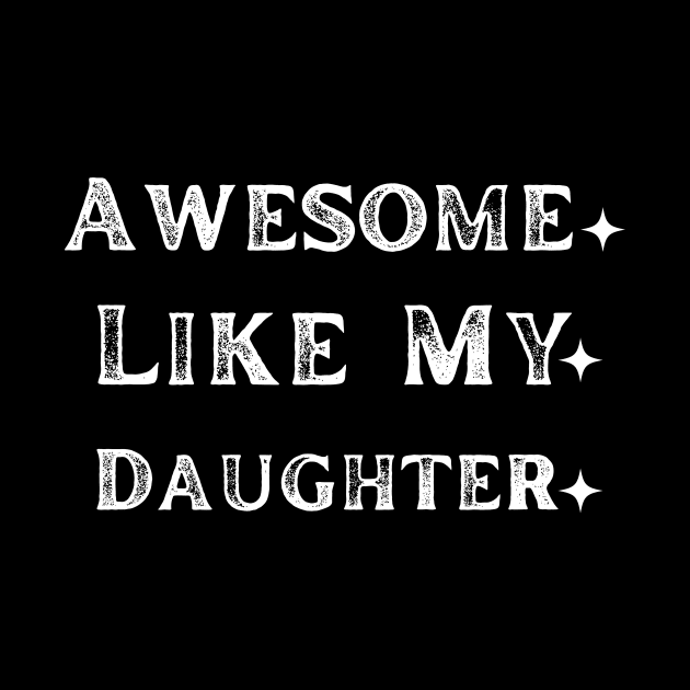 Awesome Like My Daughter funny by Mega-st