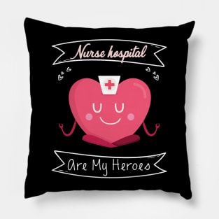 Nurses Hospital Are My Hero,  Heart Hero For Nurse And Doctor,  Front Line Workers Are My Heroes Pillow