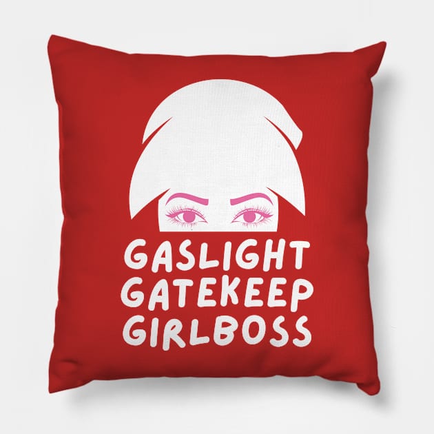 gaslight gatekeep girlboss Pillow by goblinbabe