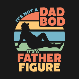Mens It's Not a Dad Bod It's a Father Figure T-Shirt