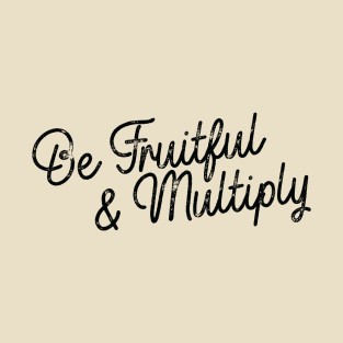 Be Fruitful & Multiply - Black T-Shirt