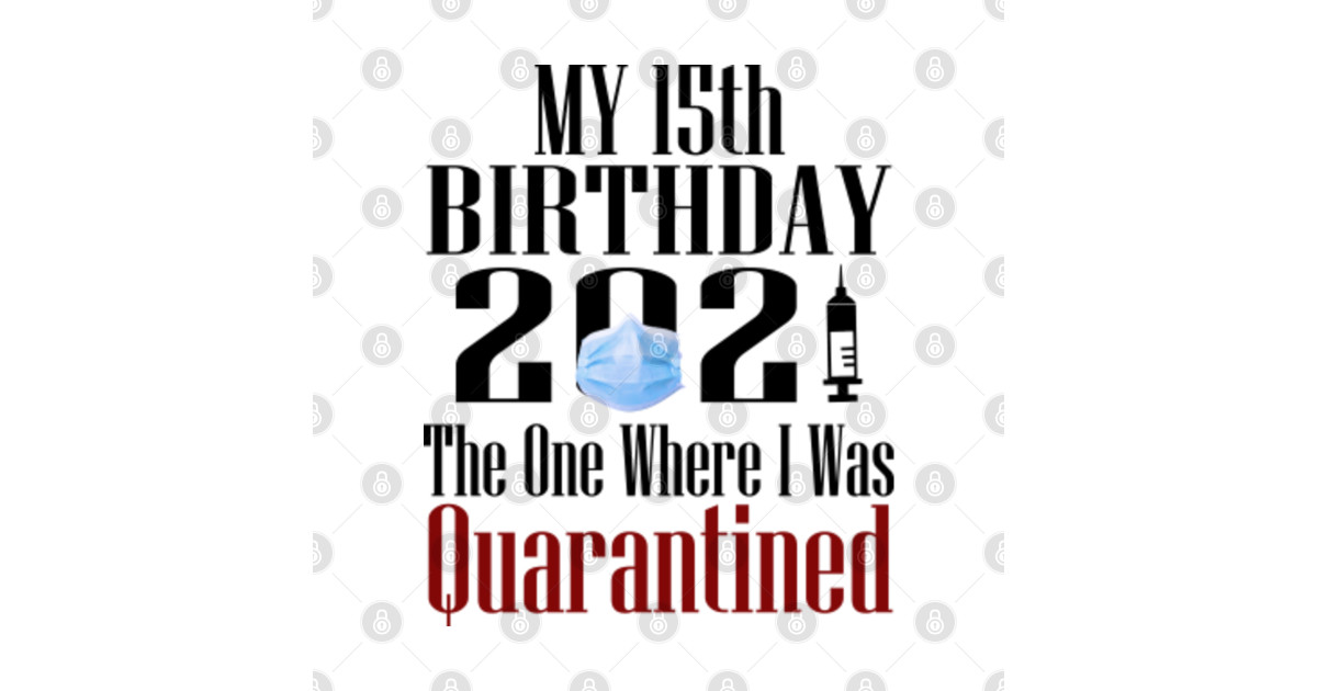 Download My 15th Birthday 2021 The One Where I Was Quarantined ...