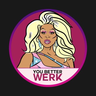 You Better WERK T-Shirt