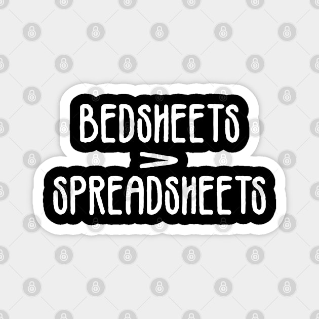 Bedsheets Are Better Than Spreadsheets Magnet by zap