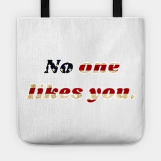 No one likes you Tote