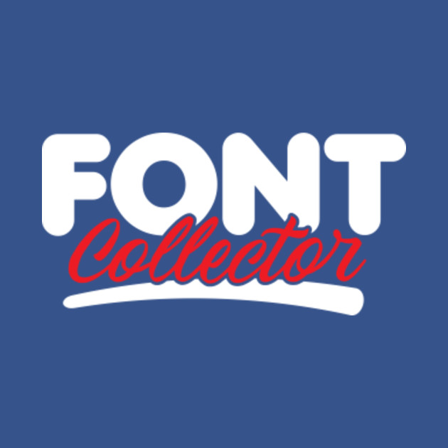 Discover Font Collector - Font - T-Shirt