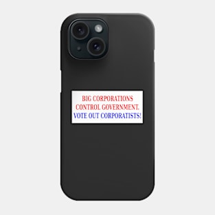 CORPORATIONS CONTROL GOVERNMENT - VOTE OUT CORPORATISTS Phone Case