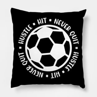 Hustle Hit Never Quit Boys Girls Soccer Cute Funny Pillow