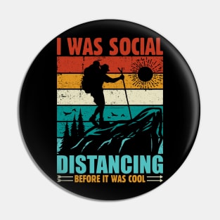 I Was Social Distancing Before It Was Cool Pin