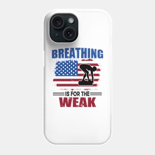 Funny Swimmer Breathing Is For The Weak Swim Sport Swimming T-Shirt Phone Case