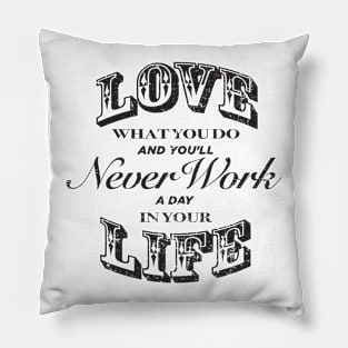 Love What You Do Pillow