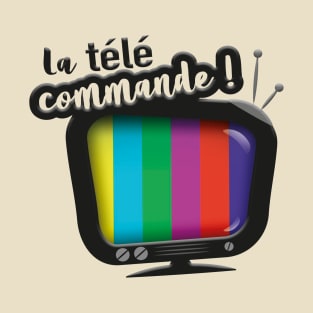 La télé commande ! T-Shirt