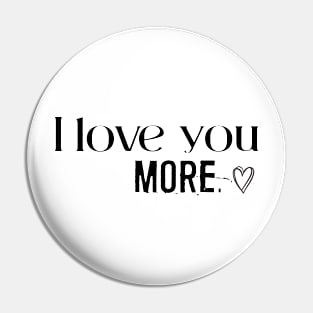 I love you more Pin