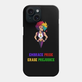 Embrace Pride Erase Prejudice - Pride Shirt Phone Case