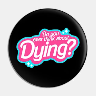 Do you ever thing about Dying? Pin