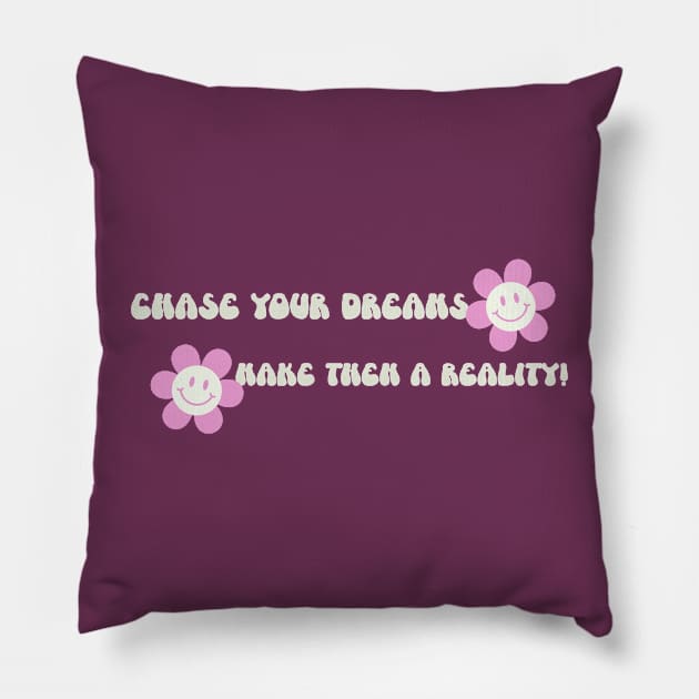 Chase your dreams, make them a reality! Pillow by Timotajube