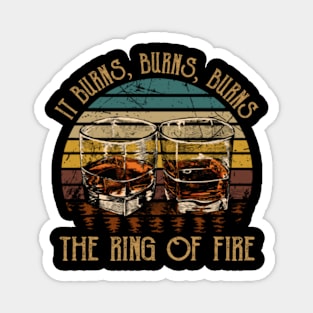 It Burns, Burns, Burns The Ring Of Fire Quotes Music Whiskey Cups Magnet