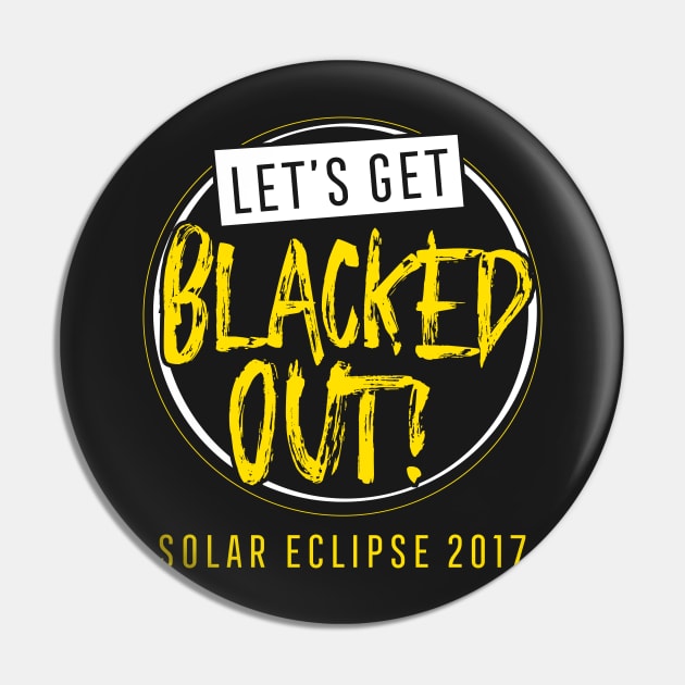 Let's Get Blacked Out Shirt Solar Eclipse 2017 Pin by ThreadsMonkey