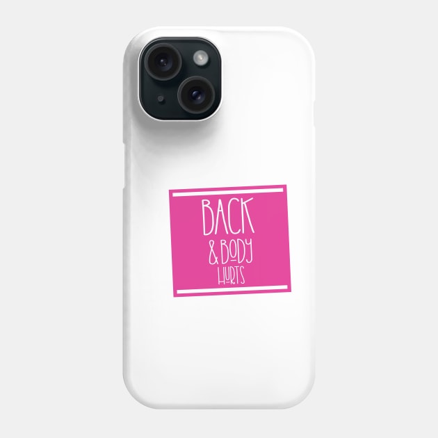 back and body hurts Phone Case by Mographic997