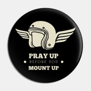 Pray Up Before You Mount Up - Christian Biker Pin