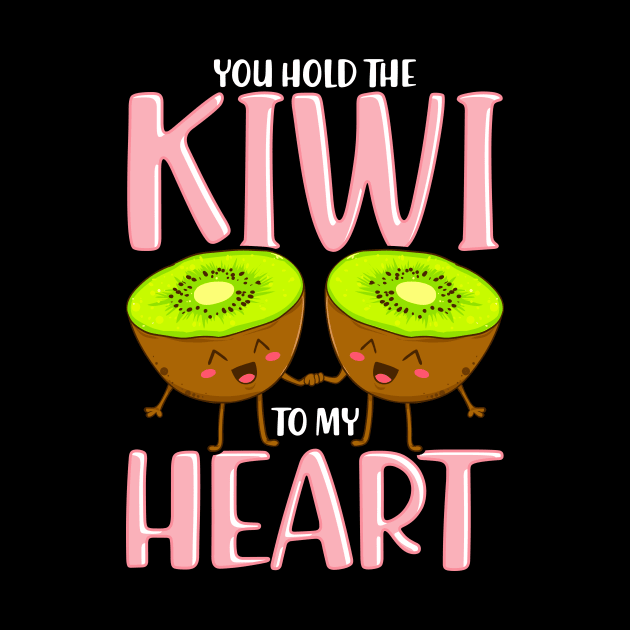 You Hold The Kiwi To My Heart Adorable Kiwis Pun by theperfectpresents