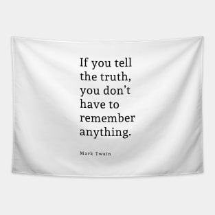 If you tell the truth you don’t have to remember anything. Quote By Mark Twain Tapestry