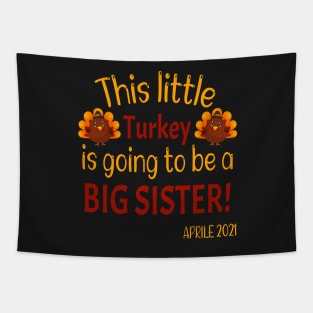 This little Turkey is going to be a Big Sister - Funny Expecting Thanksgiving Gift Tapestry