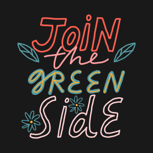 join the green side T-Shirt