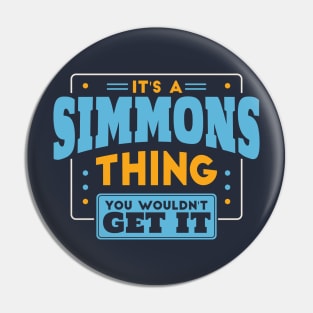 It's a Simmons Thing, You Wouldn't Get It // Simmons Family Last Name Pin