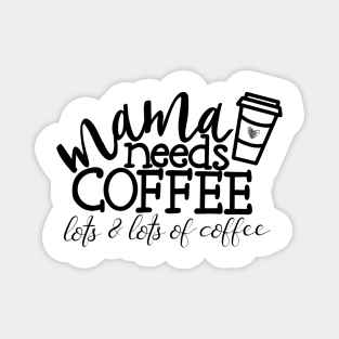 Mama needs coffee Magnet