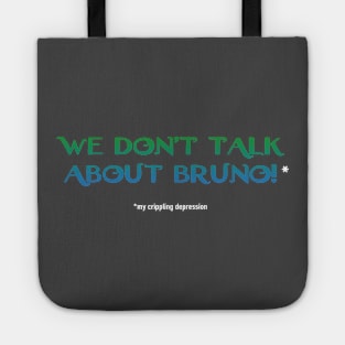 We don't talk about bruno - my crippling depression Tote
