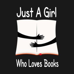 Just A Girl Who Loves Books Book Readers T-Shirt