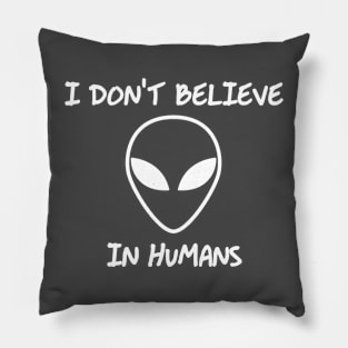 I don't believe in humans Pillow